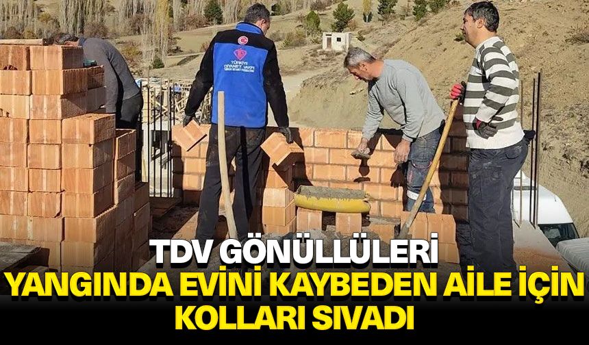 TDV gönüllüleri yangında evini kaybeden aile için kolları sıvadı