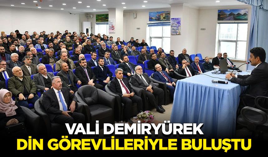 Vali Demiryürek, din görevlileriyle buluştu