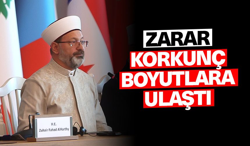 Erbaş: Zarar korkunç boyutlara ulaştı