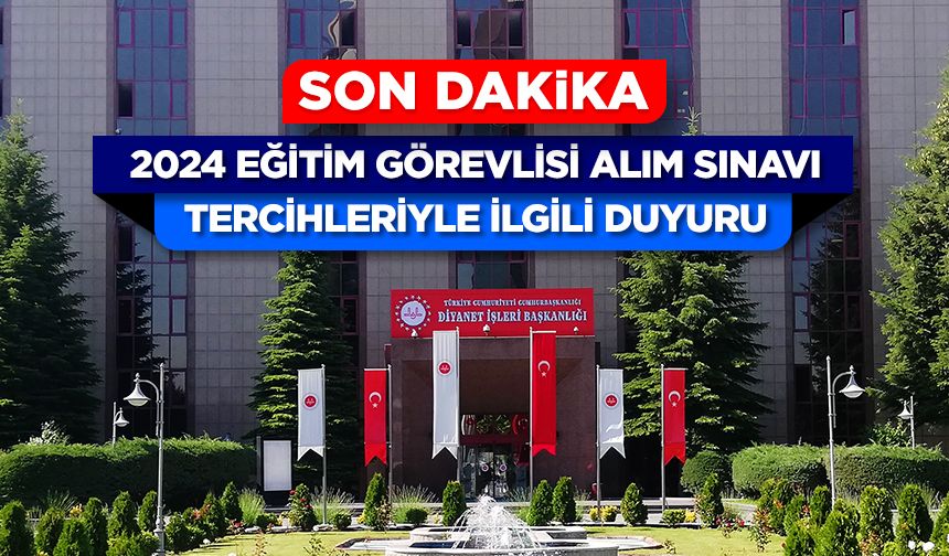 2024 Eğitim Görevlisi Alım Sınavı Tercihleriyle İlgili Duyuru