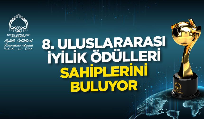 8. Uluslararası İyilik Ödülleri sahiplerini buluyor