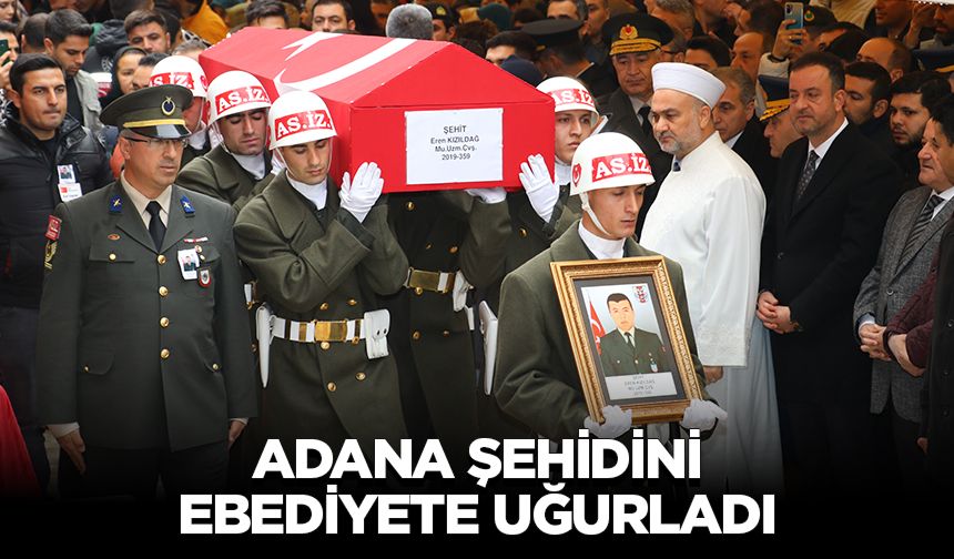 Adana şehidini ebediyete uğurladı