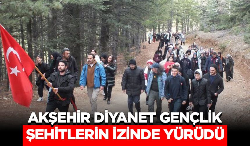 Akşehir Diyanet gençlik, şehitlerin izinde yürüdü