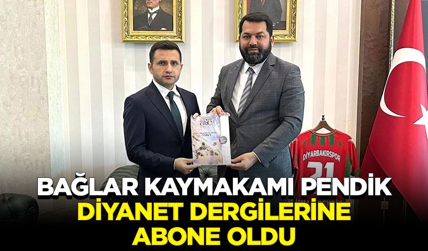 Bağlar Kaymakamı Pendik, Diyanet Dergilerine abone oldu