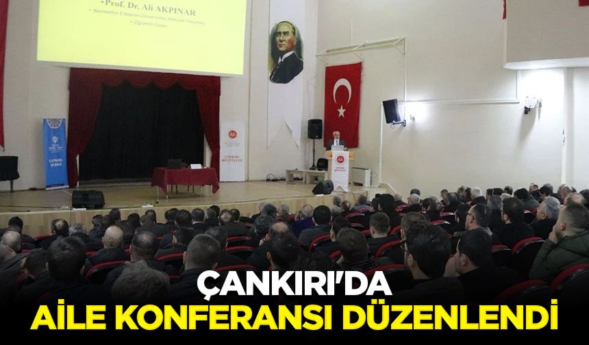 Çankırı'da aile konferansı düzenlendi