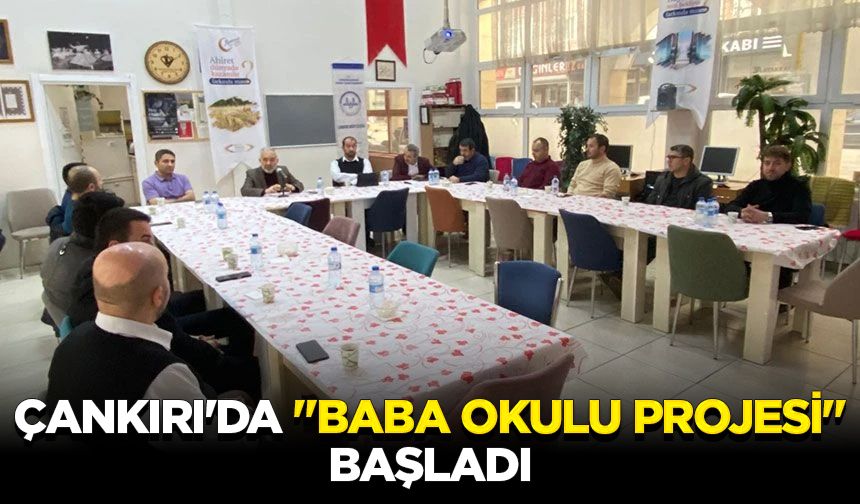 Çankırı'da "Baba Okulu Projesi" başladı