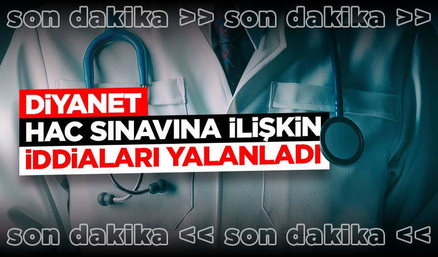 Diyanet, Hac sınavına ilişkin iddiaları yalanladı