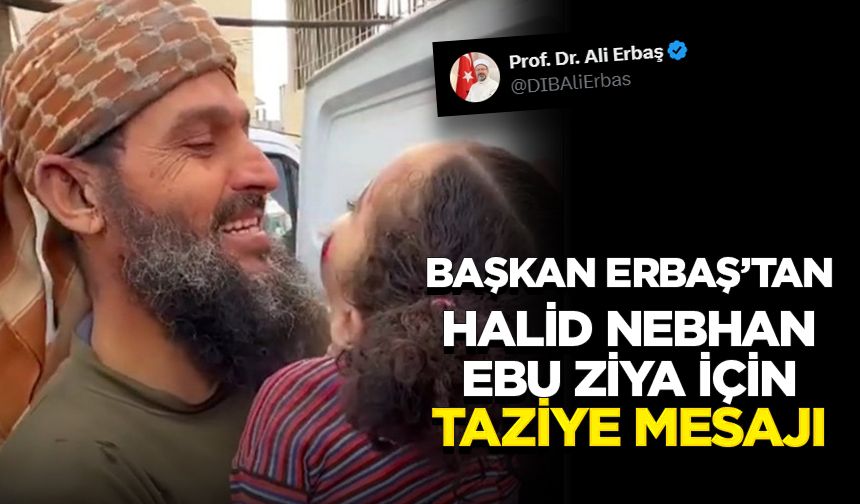 Diyanet İşleri Başkanı Erbaş’tan Halid Nebhan Ebu Ziya için taziye mesajı