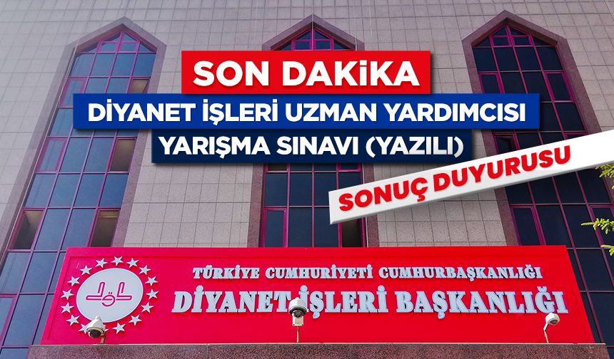 Diyanet İşleri Uzman Yardımcısı Yarışma Sınavı (Yazılı) Sonuç Duyurusu