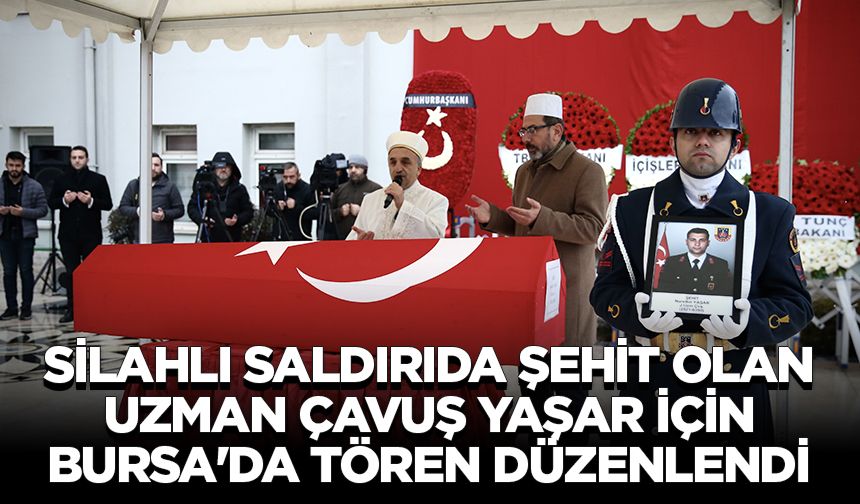 Duruşma salonundaki silahlı saldırıda şehit olan Uzman Çavuş Yaşar için Bursa'da tören düzenlendi