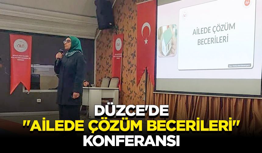 Düzce'de "Ailede Çözüm Becerileri" konferansı