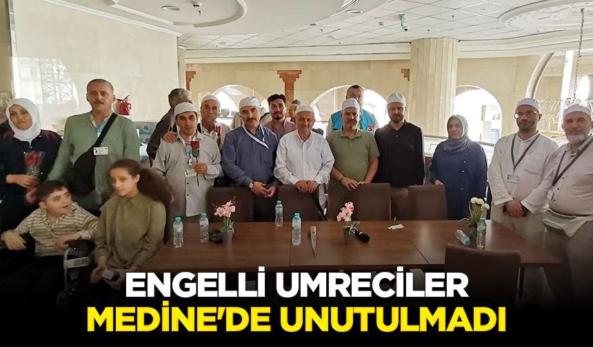 Engelli umreciler Medine'de unutulmadı