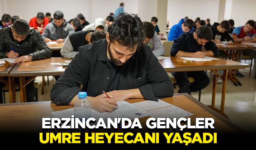 Erzincan'da gençler umre heyecanı yaşadı