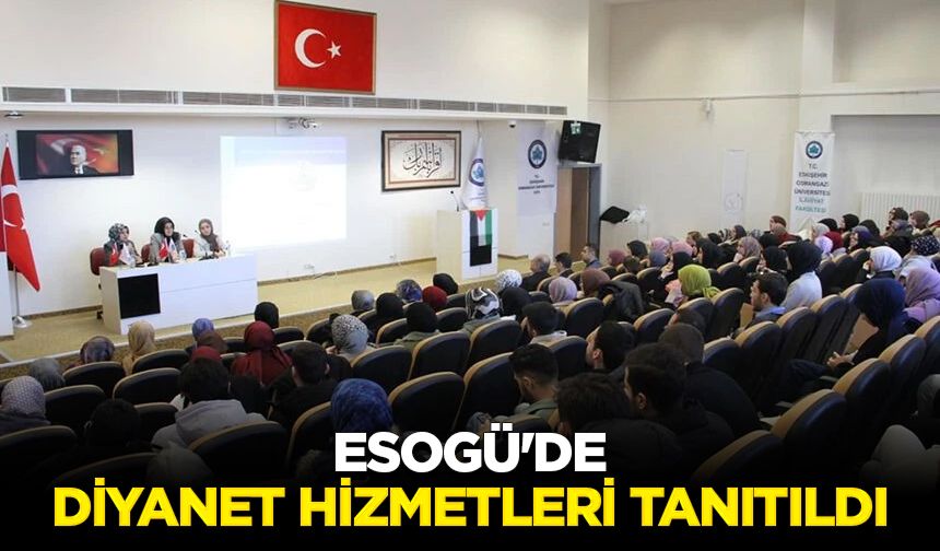 ESOGÜ'de Diyanet hizmetleri tanıtıldı