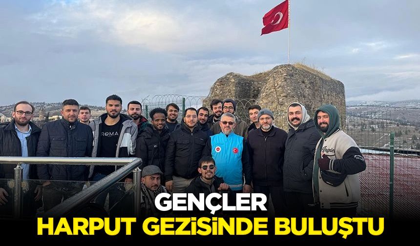 Gençler, Harput gezisinde buluştu