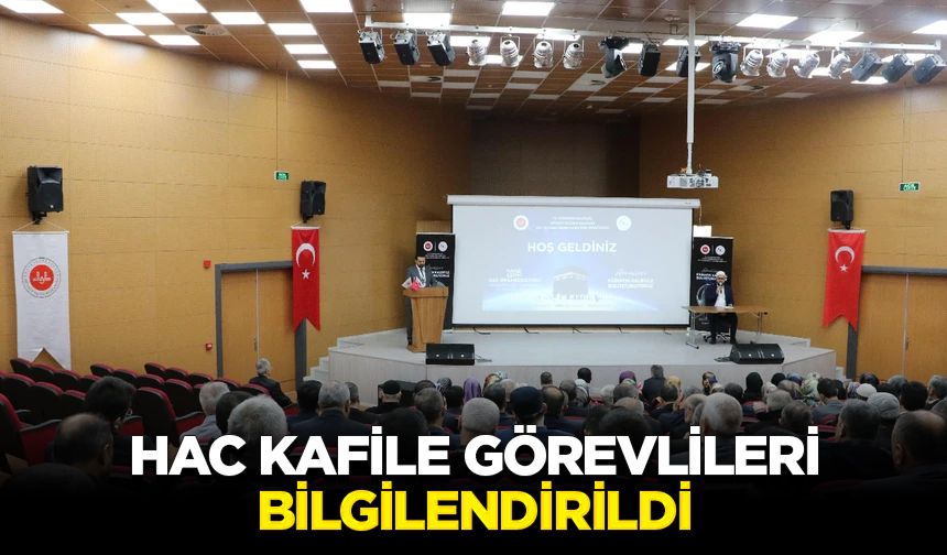 Hac kafile görevlileri bilgilendirildi