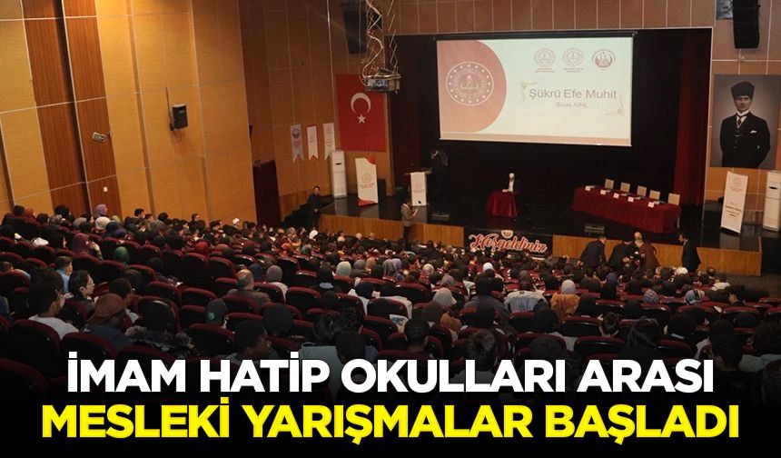 İmam Hatip Okulları Arası Mesleki Yarışmalar başladı