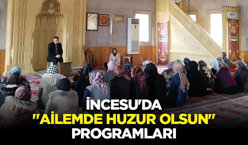 İncesu'da "Ailemde Huzur Olsun" programları