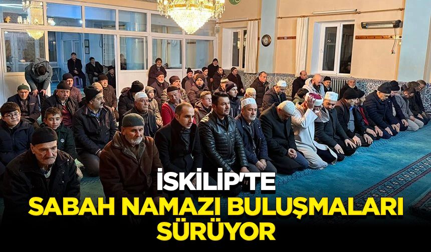 İskilip'te sabah namazı buluşmaları sürüyor