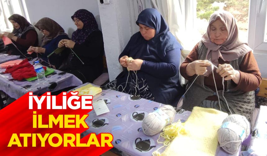 İyiliğe ilmek atıyorlar