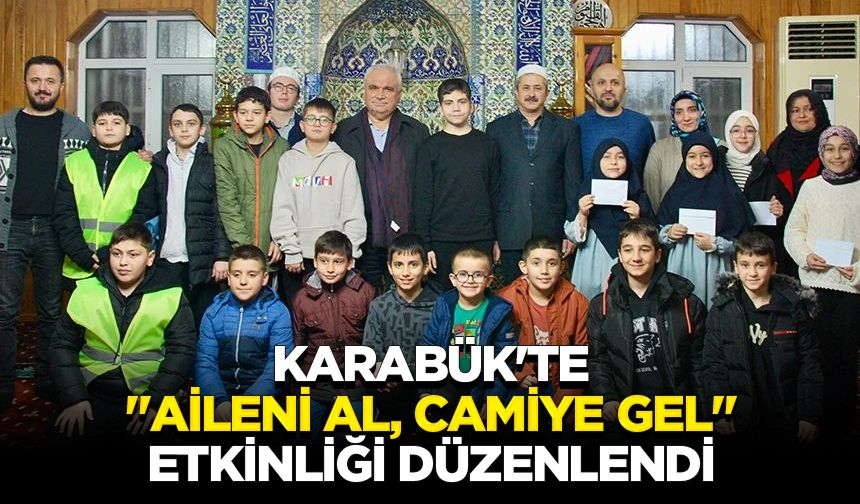 Karabük'te "Aileni Al, Camiye Gel" etkinliği düzenlendi