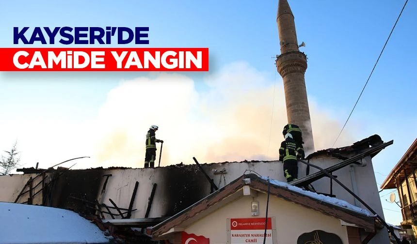 Kayseri'de camide yangın