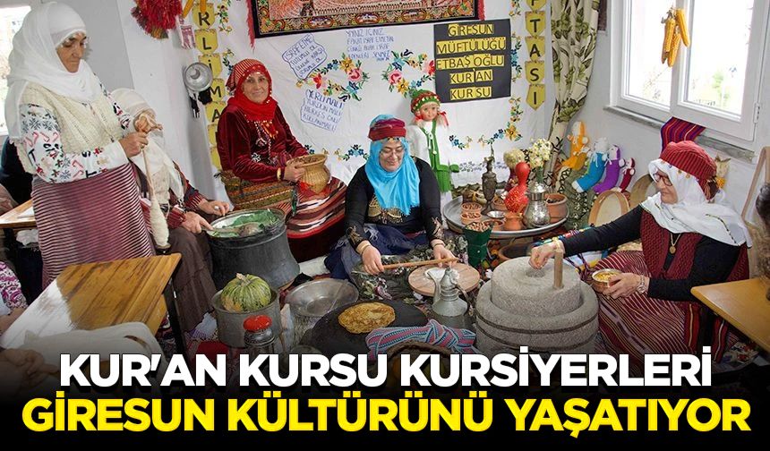 Kur'an kursu kursiyerleri Giresun kültürünü yaşatıyor