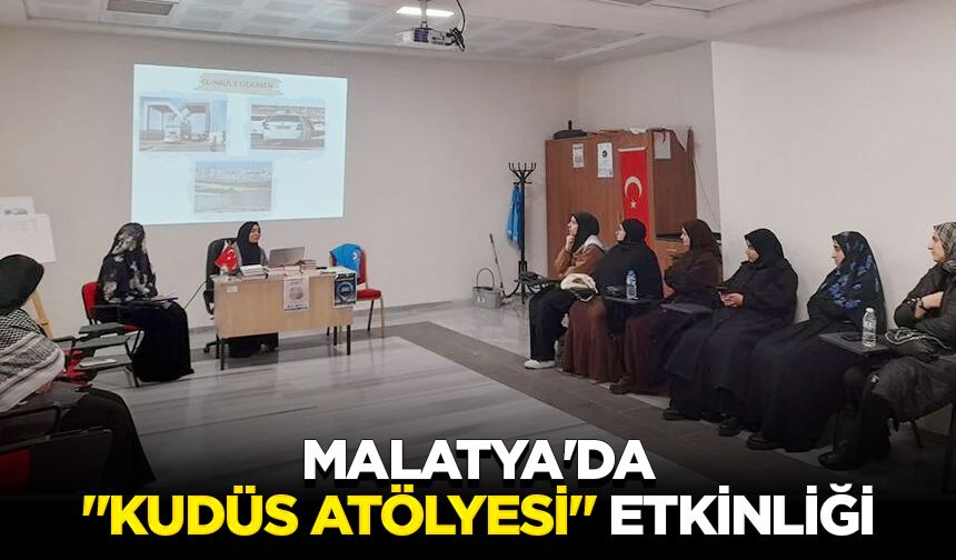 Malatya'da "Kudüs Atölyesi" etkinliği