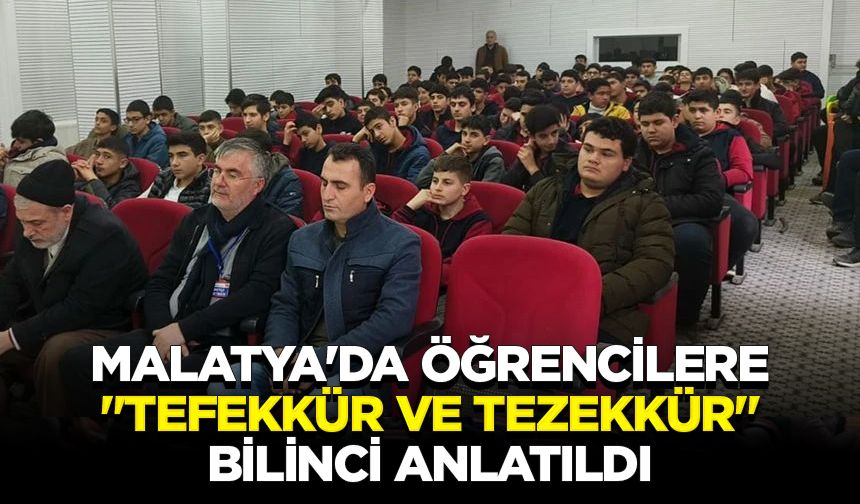 Malatya'da öğrencilere "Tefekkür ve Tezekkür" bilinci anlatıldı