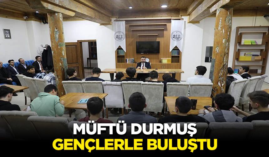 Müftü Durmuş, gençlerle buluştu