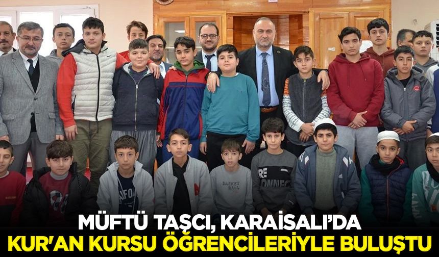 Müftü Taşcı, Karaisalı’da Kur'an kursu öğrencileriyle buluştu