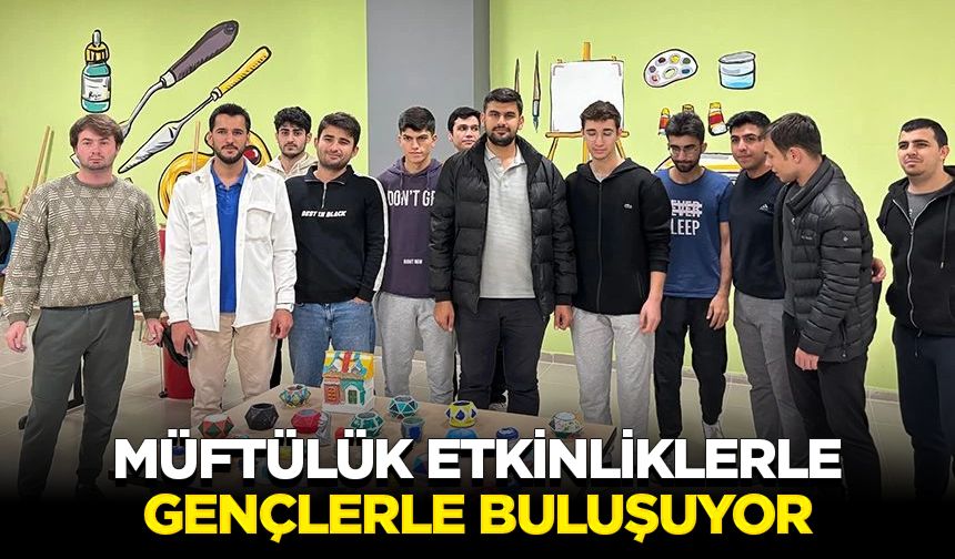 Müftülük etkinliklerle gençlerle buluşuyor