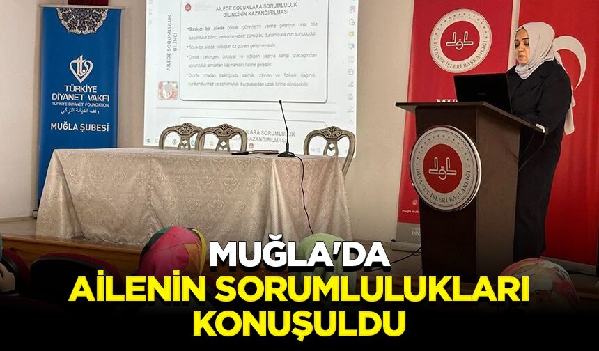 Muğla'da ailenin sorumlulukları konuşuldu