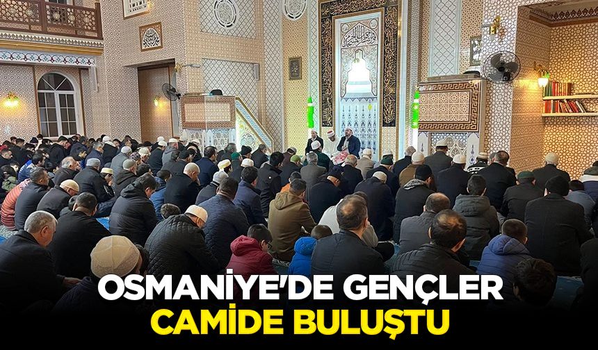 Osmaniye'de gençler camide buluştu