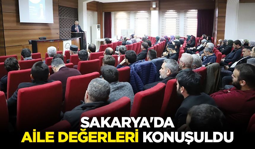 Sakarya'da aile değerleri konuşuldu