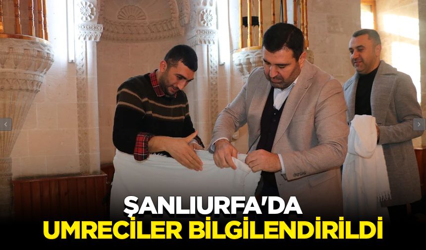 Şanlıurfa'da umreciler bilgilendirildi