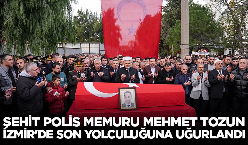 Şehit polis memuru Mehmet Tozun, İzmir'de son yolculuğuna uğurlandı