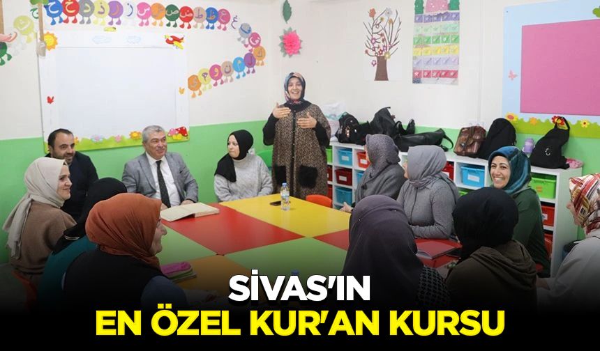 Sivas'ın en özel Kur'an kursu