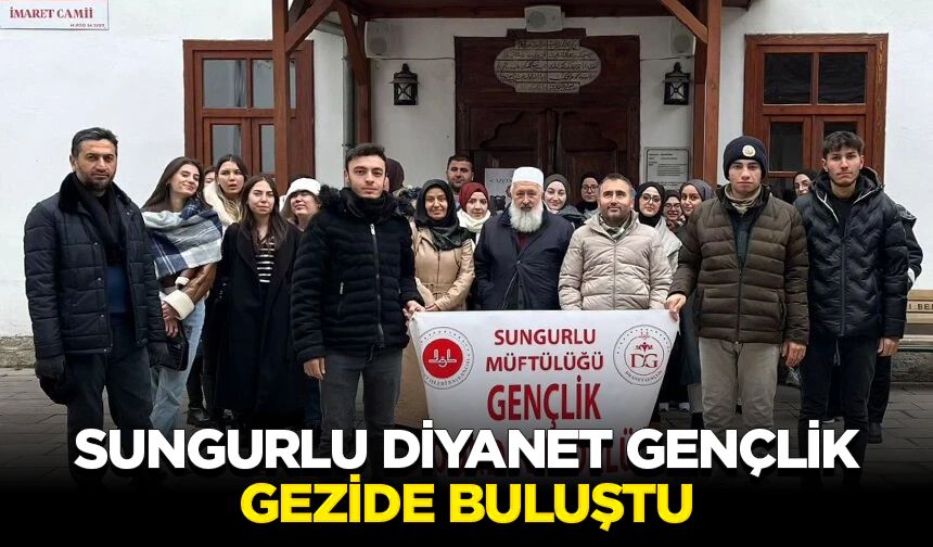 Sungurlu Diyanet gençlik gezide buluştu