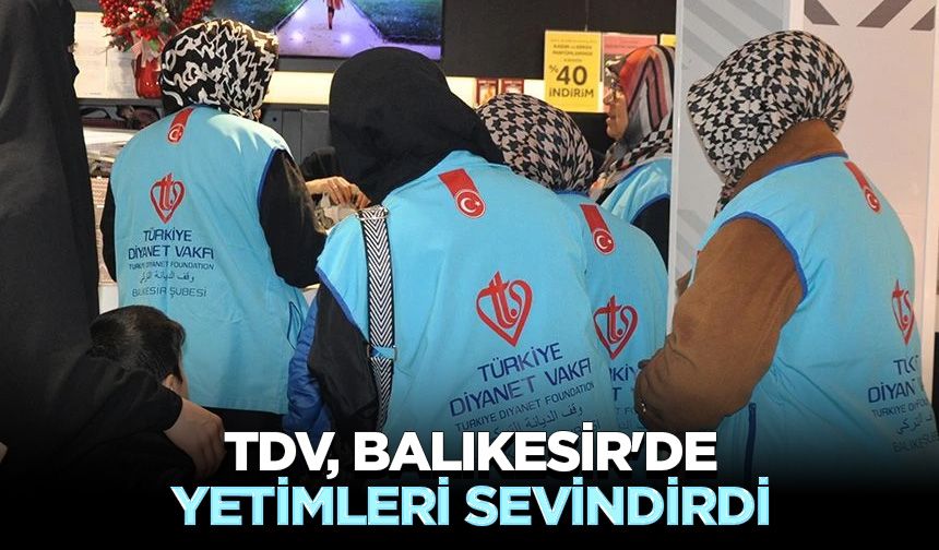 TDV, Balıkesir'de yetimleri sevindirdi