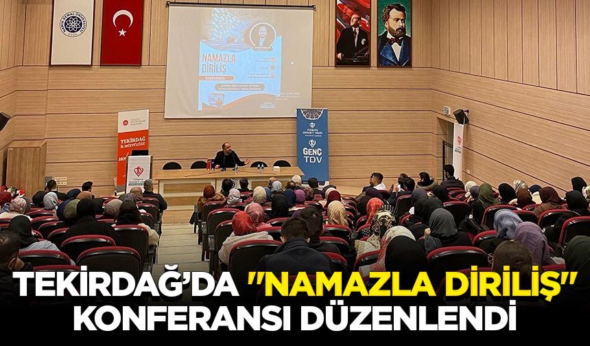 Tekirdağ’da "Namazla Diriliş" konferansı düzenlendi