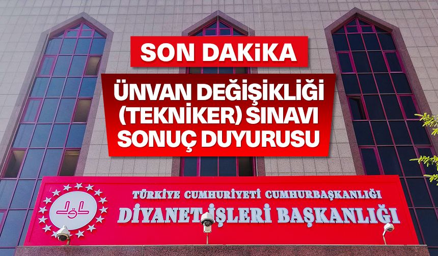 Ünvan Değişikliği (Tekniker) Sınavı (Yazılı) (Taşra) Sonuç Duyurusu