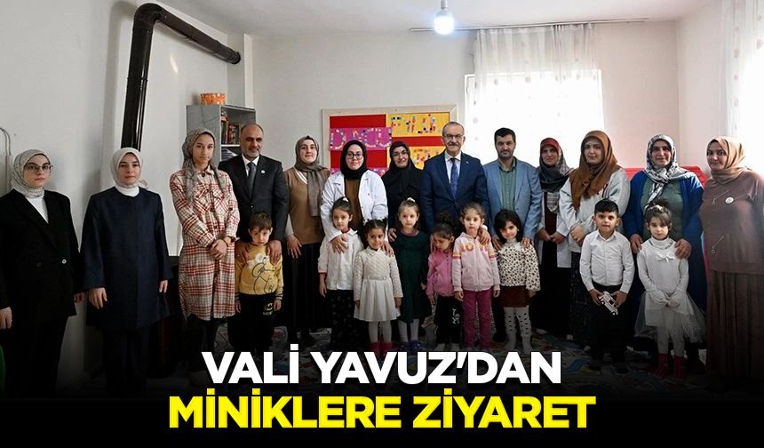 Vali Yavuz'dan miniklere ziyaret