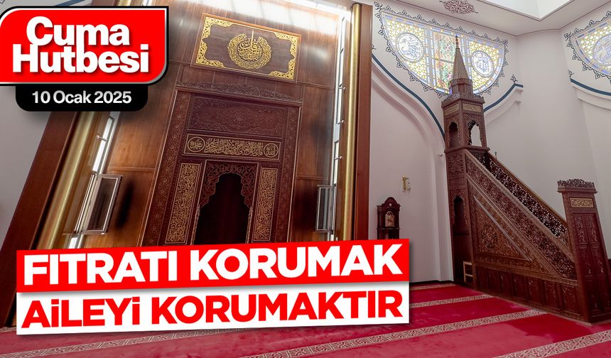 10 Ocak 2025 - Cuma Hutbesi