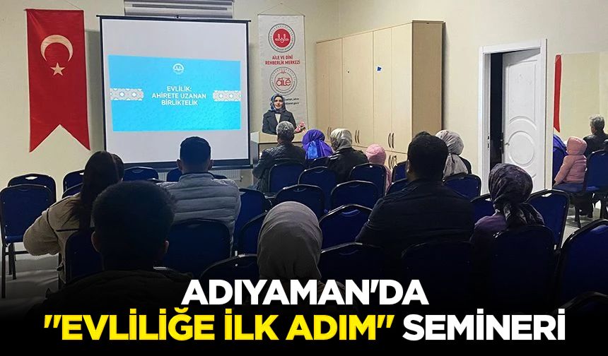 Adıyaman'da "Evliliğe İlk Adım" semineri