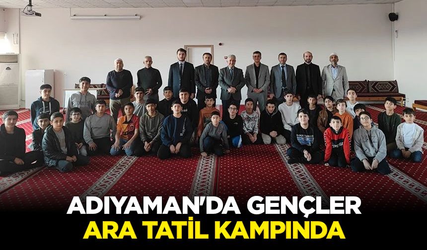 Adıyaman'da gençler ara tatil kampında