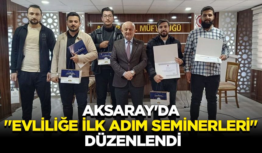 Aksaray'da "Evliliğe İlk Adım Seminerleri" düzenlendi