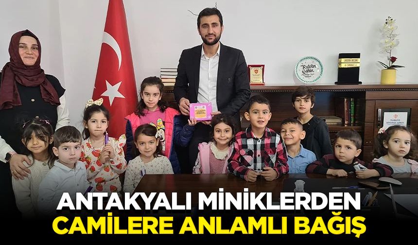 Antakyalı miniklerden camilere anlamlı bağış