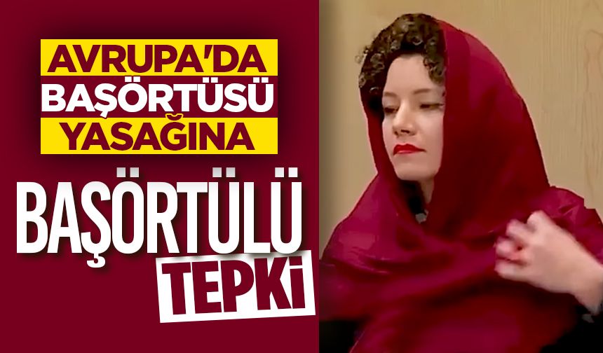 Avrupa'da başörtüsü yasağına "başörtülü" tepki