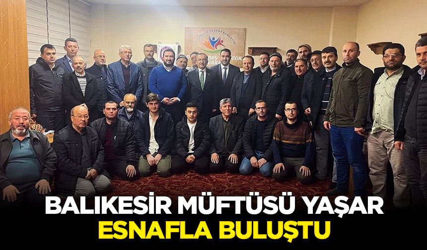 Balıkesir Müftüsü Yaşar, esnafla buluştu